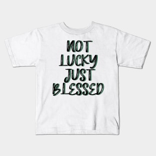 Not lucky just blessed Kids T-Shirt